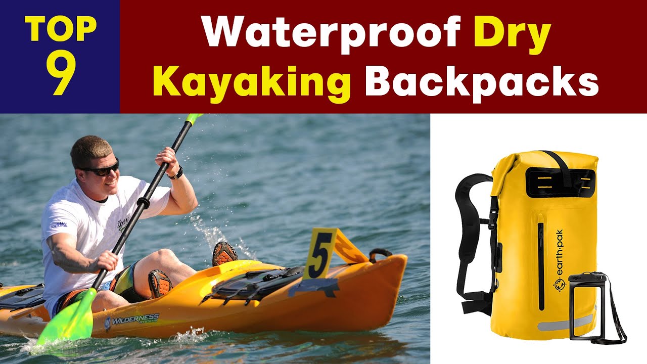 9 Best Waterproof Backpack for Kayaking in 2023 - Dry Bags