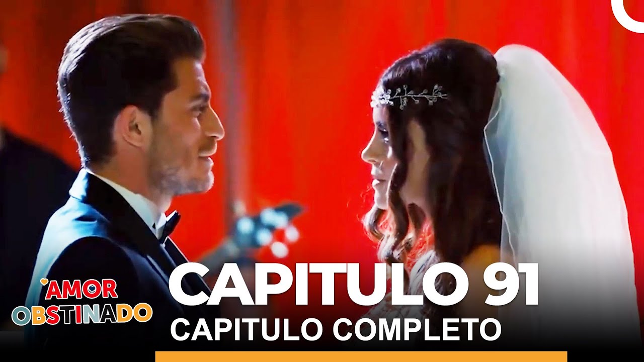 Amor Obstinado Capitulo 91 Completo