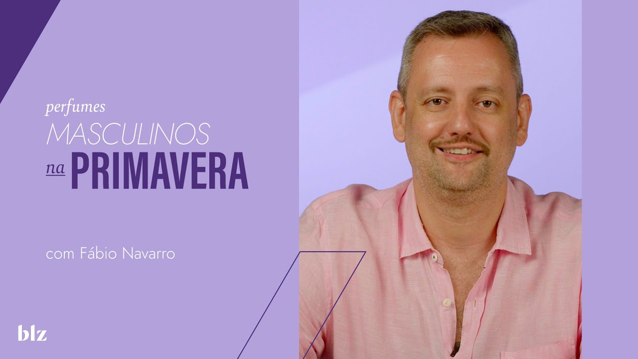 Perfumes masculinos para a primavera com Fabio Navarro I Beleza na Web