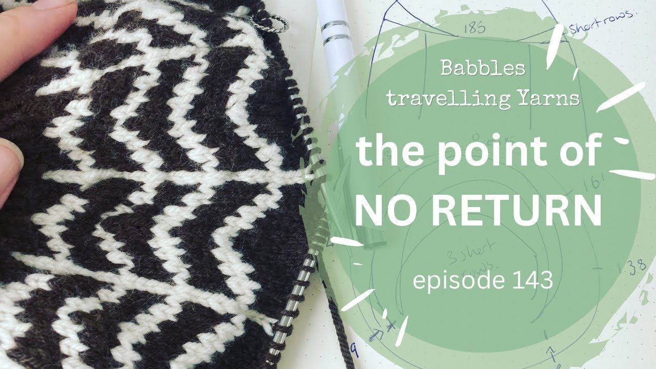 Babbles Travelling Yarns - Episode 143 - THE POINT OF NO RETURN!