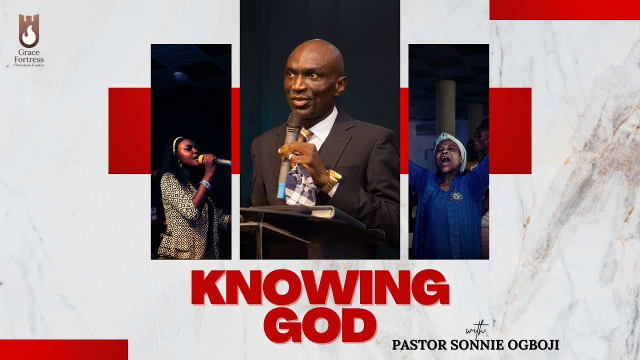 KNOWING GOD || 15 MARCH, 2026  || SUNDAY SERVICE || GRACE FORTRESS CHRISTIAN CENTRE