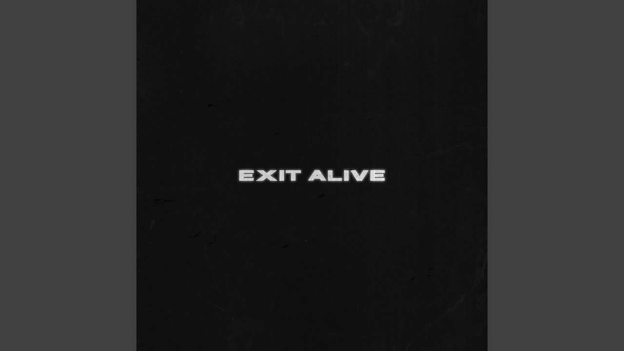 Exit Alive