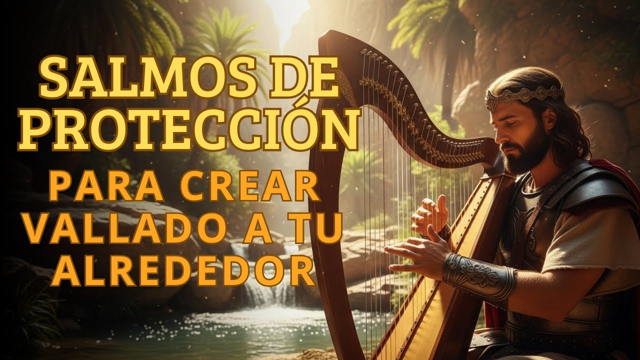 SALMOS DE PROTECCIÓN QUE GUARDAN EL CORAZÓN | JEHOVÁ ES TU AMPARO #SalmosDeProtección
