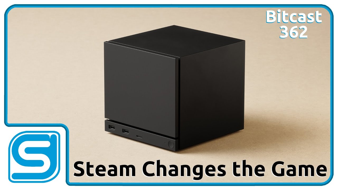 Bitcast 362 : Steam Comes After the Consoles