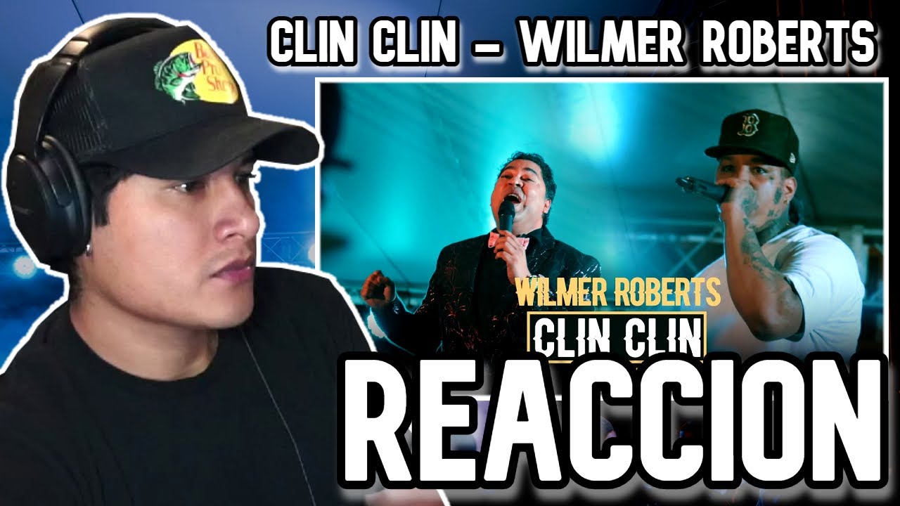 REACCION a Wilmer Roberts - Clin Clin