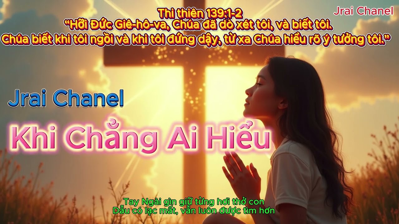 KHI CHẲNG AI HIỂU | Jrai Chanel | Thánh Ca