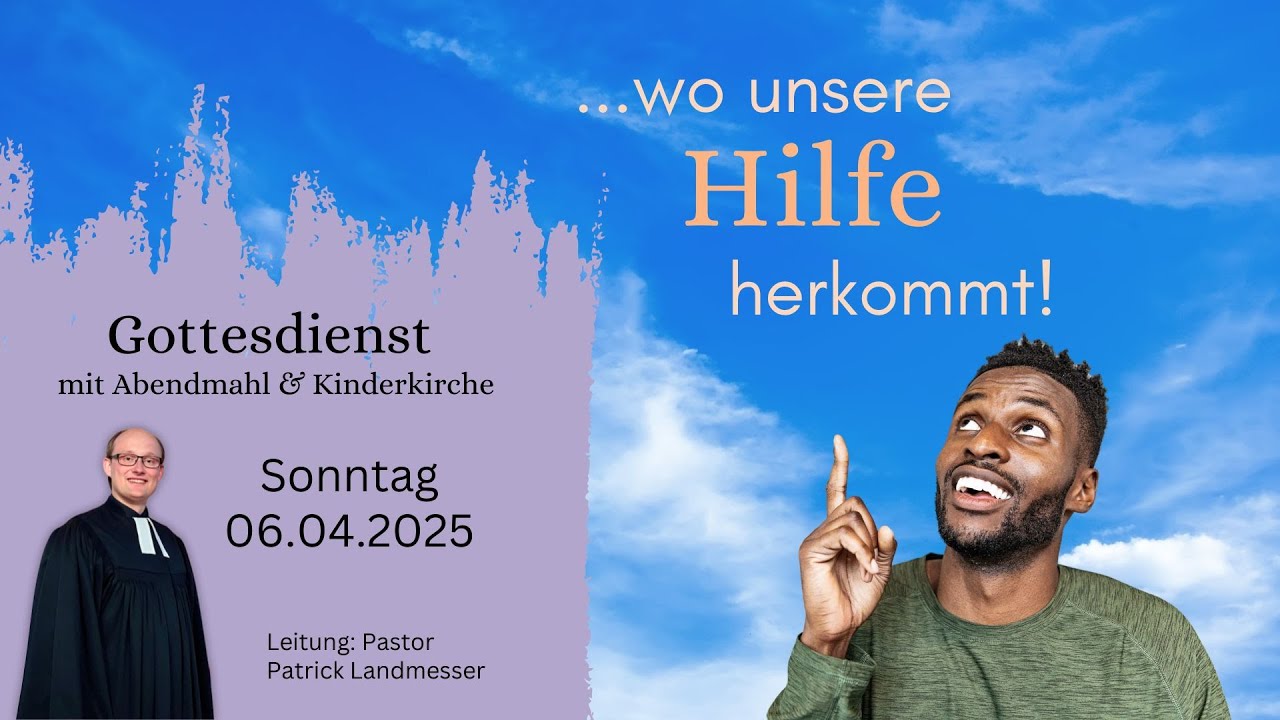 ...wo unsere Hilfe herkommt | Gottesdienst mit Pastor Patrick Landmesser | 6.4.25