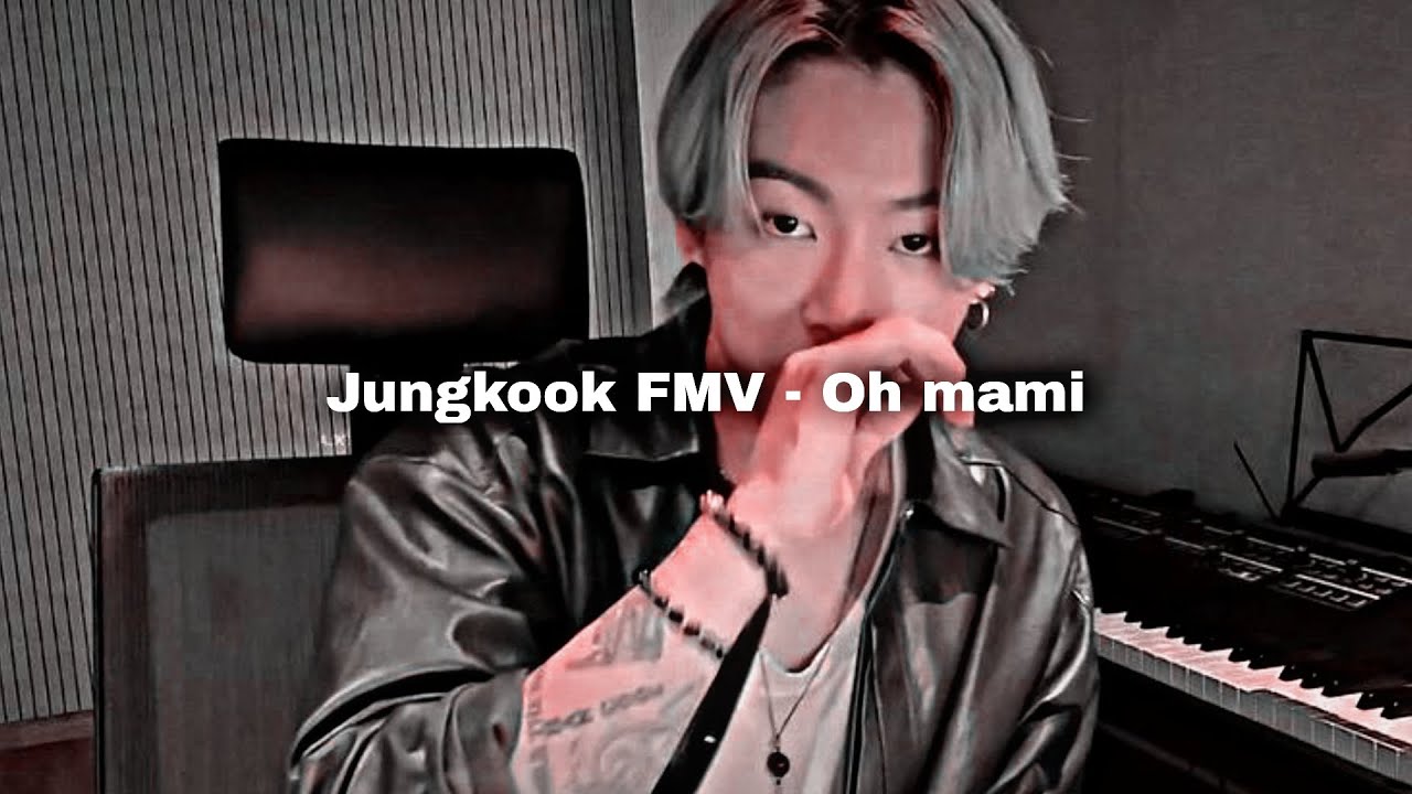 Jungkook FMV - Oh mami