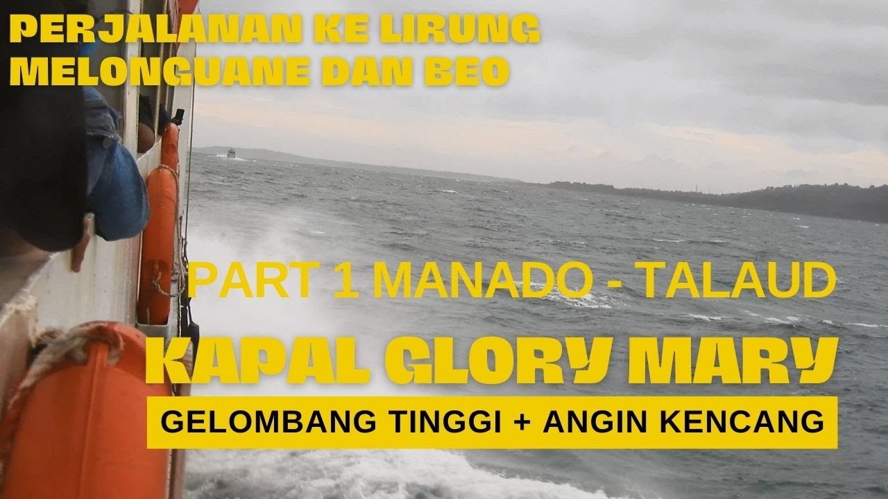 TRIP KE TALAUD bersama kapal Glory Mary | Perjalanan disaat gelombang tinggi dan angin kencang
