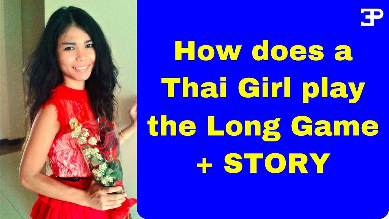 How does a Thai Girl play the Long Game ? + a STORY
