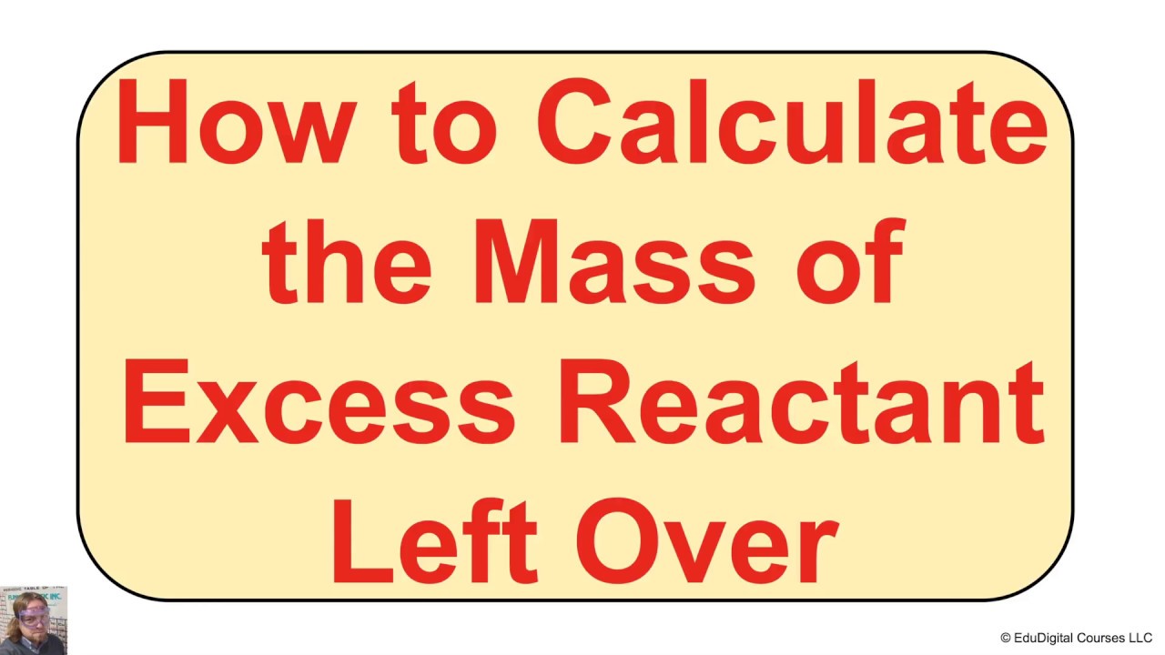 How to Calculate the Mass of Excess Reactant Left Over