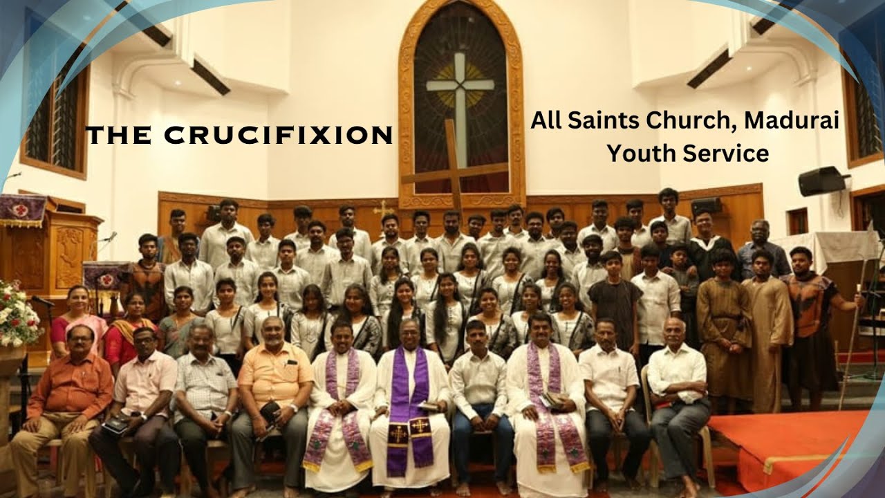 The Crucifixion - Madurai All Saints Church Youth Service on 19.03.2023