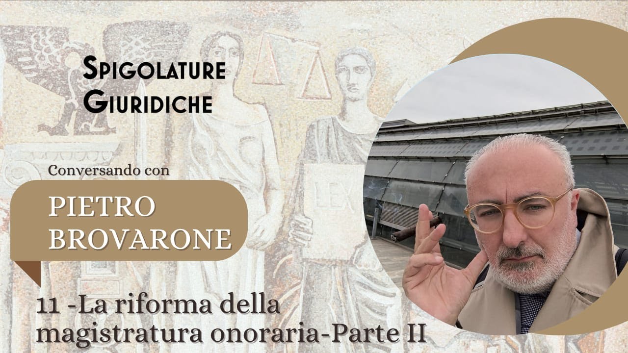 Conversando con... 11) Pietro Brovarone, La riforma della magistratura onoraria - Puntata II