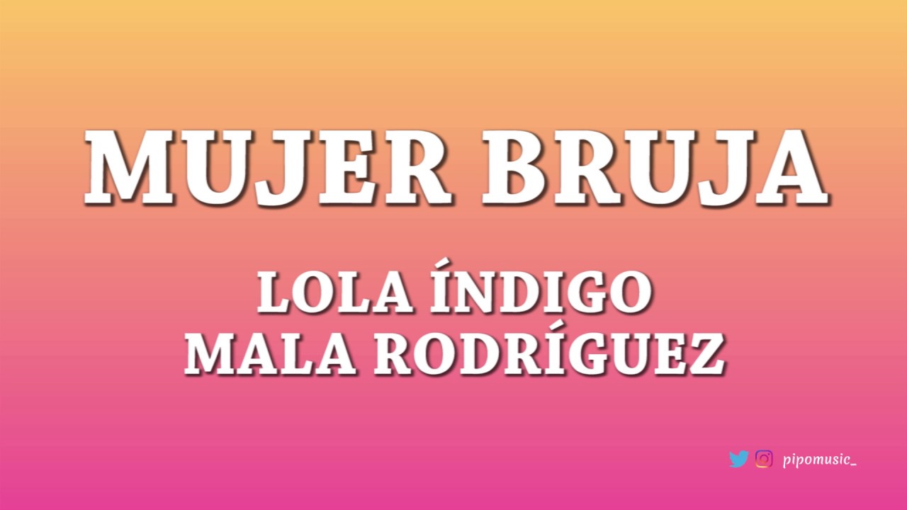 Mujer bruja - Lola &Iacute;ndigo [Letra] ft Mala Rodr&iacute;guez
