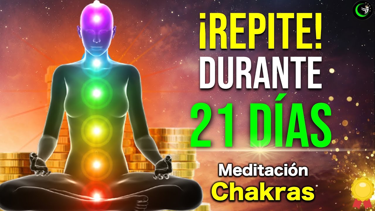 MEDITACION con Afirmaciones y Oraciones para Limpiar, Equilibrar y Activar los 7 Chakras &ndash; 21 DIAS