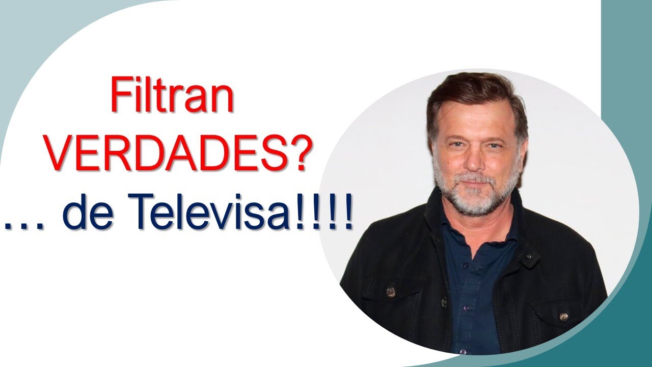 Filtran VERDADES de TELEVISA