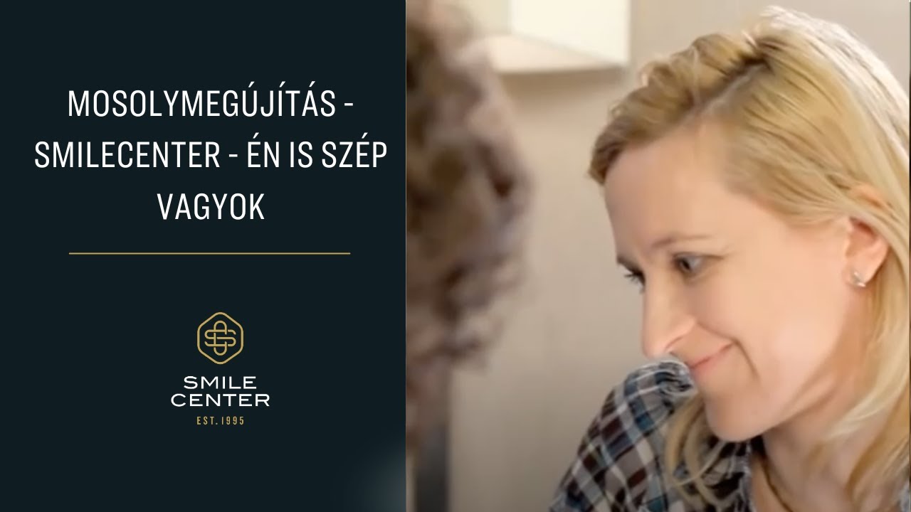Mosolymegújítás  - SmileCenter - The Dental Spa -  Én is szép vagyok  - TV2