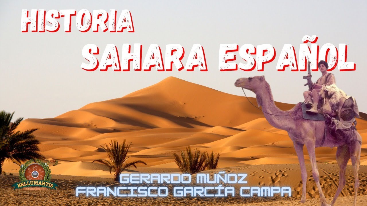 HISTORIA DEL SAHARA ESPAÑOL, de la colonización al abandono (1884-1976) *Gerardo Muñoz*