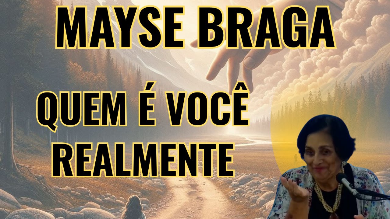 NÃO SE ESQUEÇA DE QUEM VOCÊ É! – VERDADES REVELADAS! – PALESTRA COM MAYSE BRAGA.