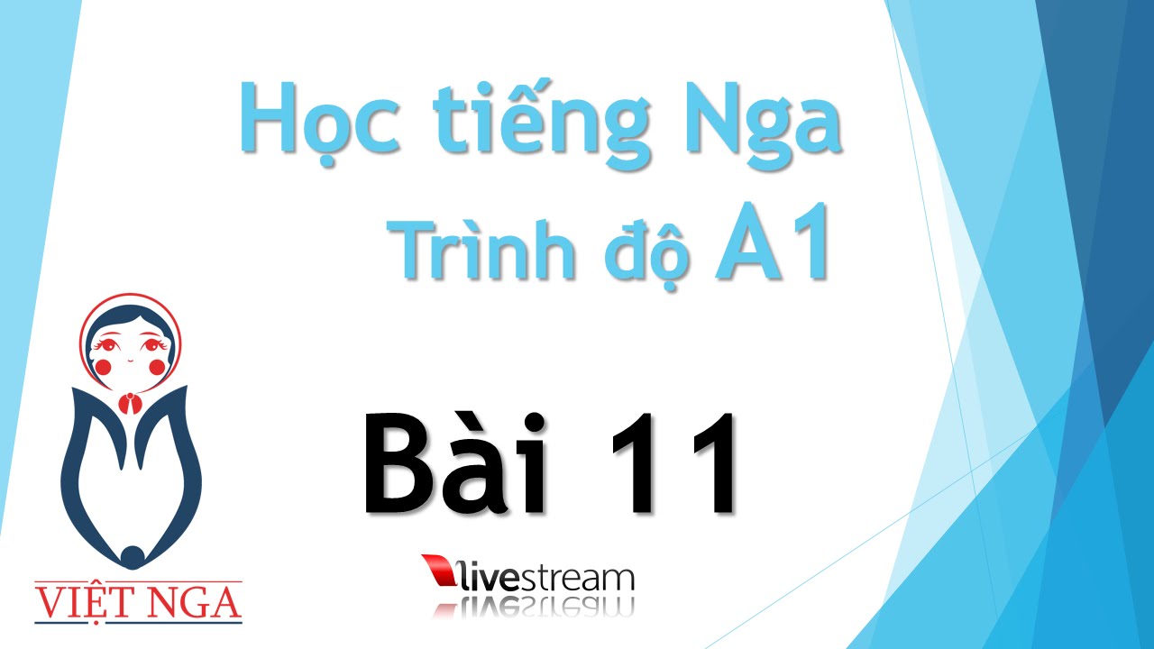 Học tiếng Nga - Trình độ A1 : Bài 11 | Livestream