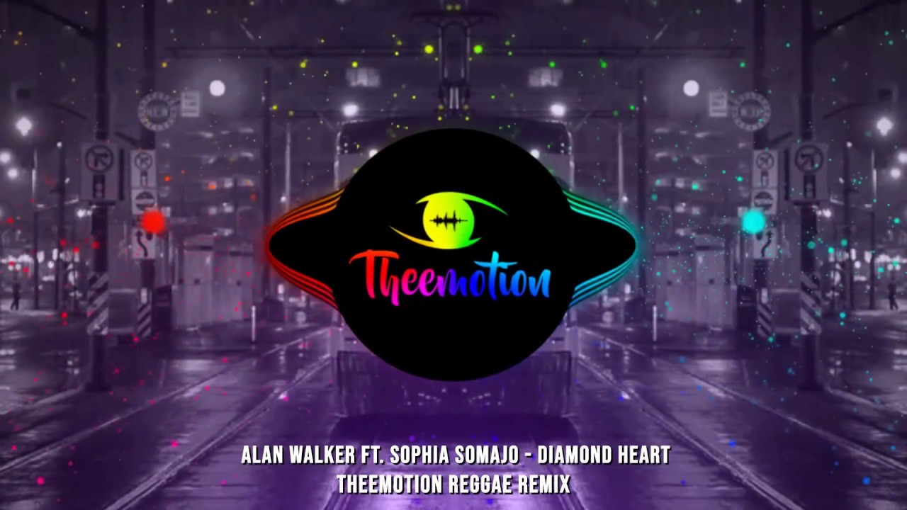 Alan Walker ft. Sophia Somajo - Diamond Heart (Theemotion Reggae Remix)