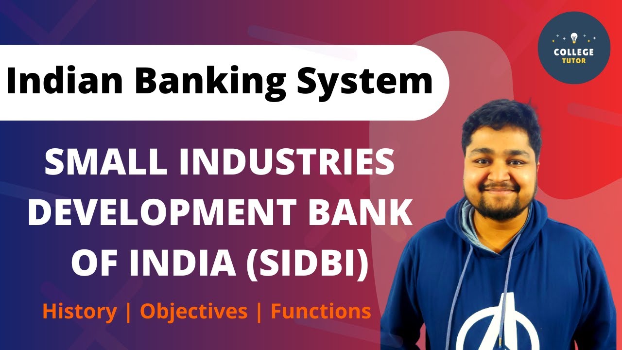 Small Industries Development Bank of India (SIDBI)| Indian Banking System| BBA/B.Com