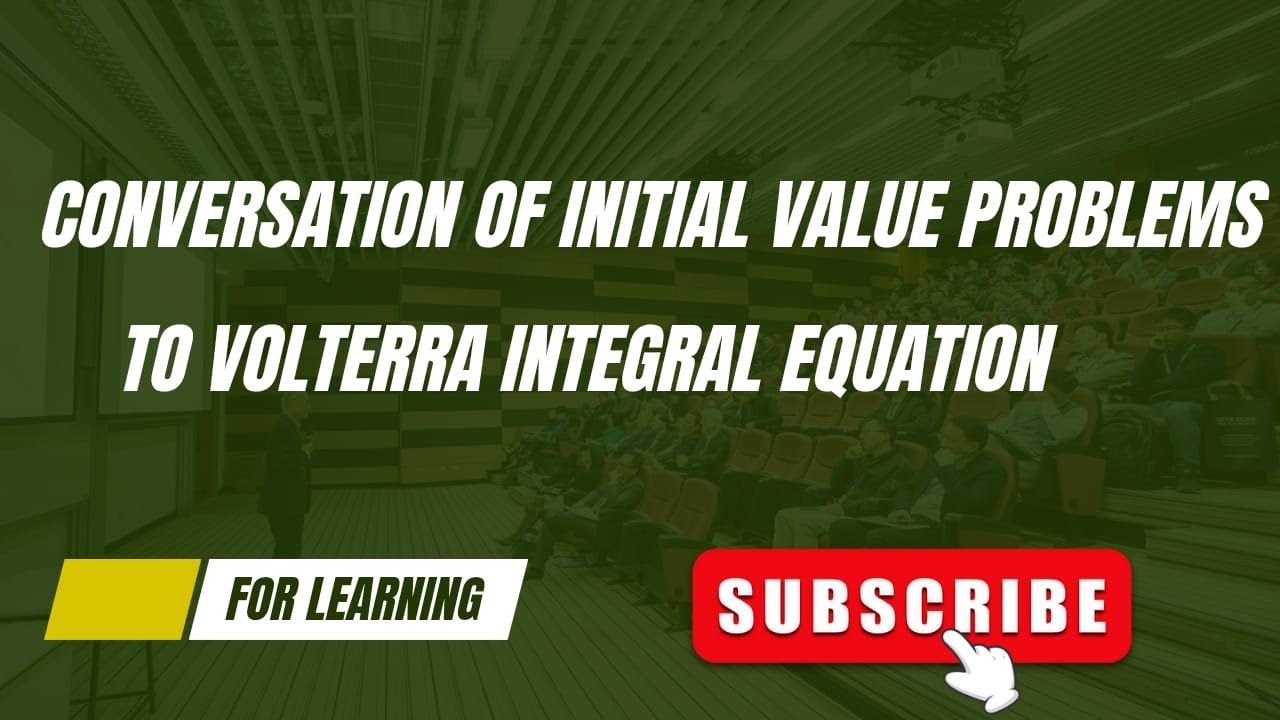 Conversion of initial value problem to Volterra integral equation.