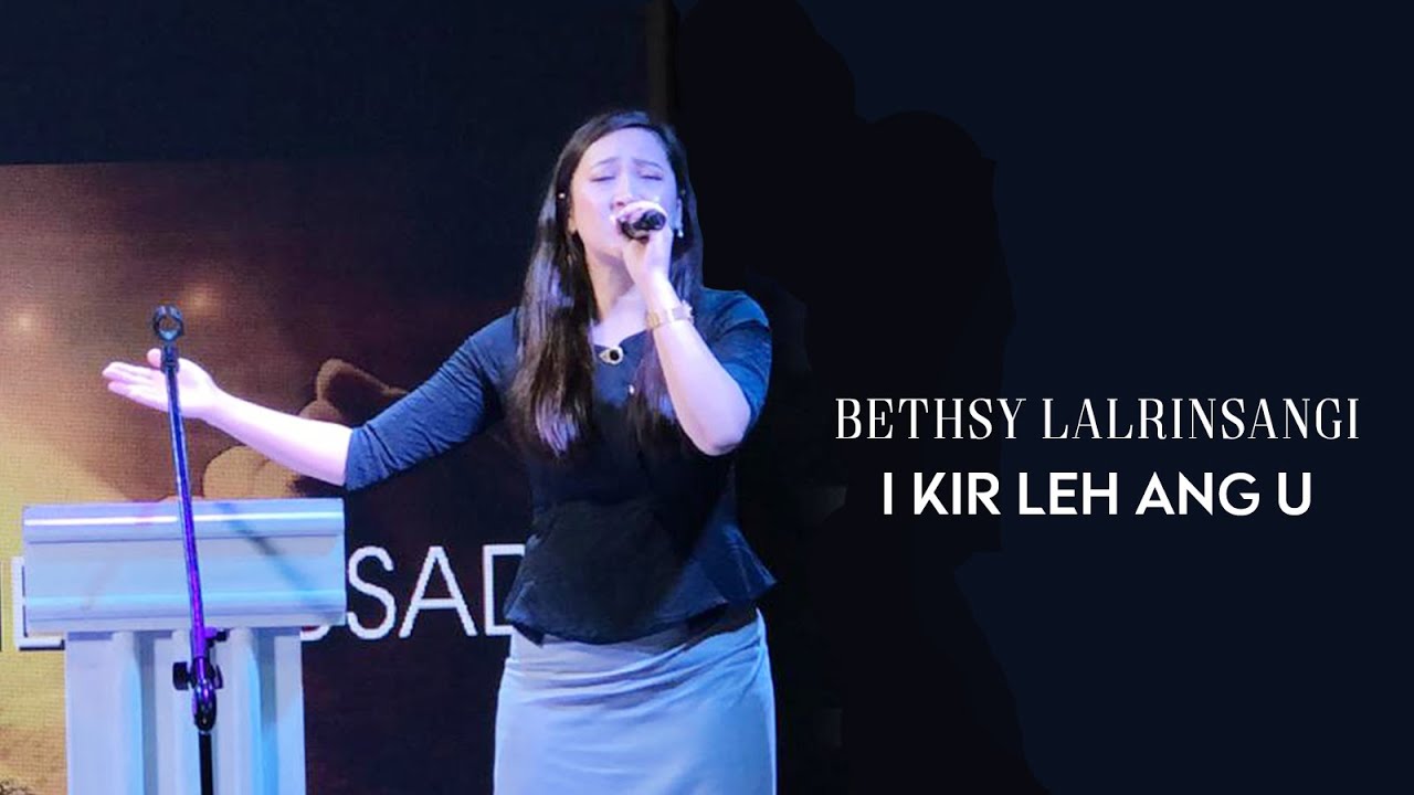 BETHSY LALRINSANGI - I KIR LEH ANG U
