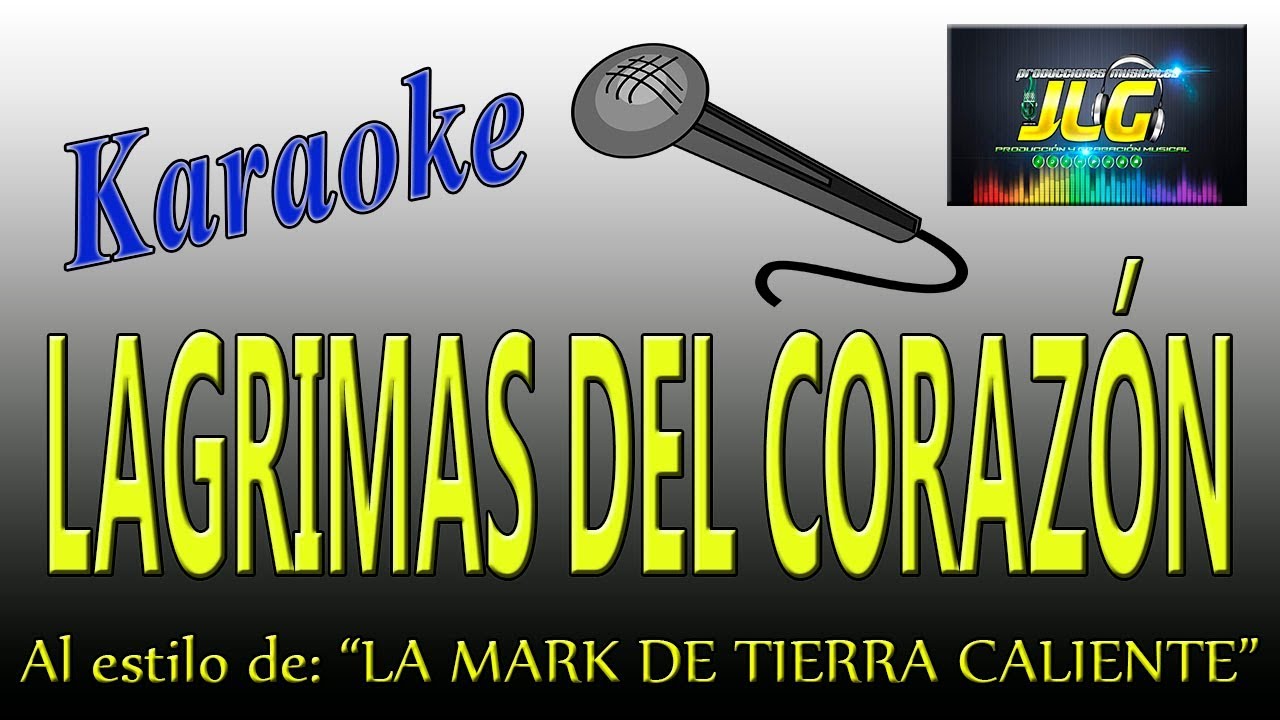 LAGRIMAS DEL CORAZON - Karaoke - La Mar-K de Tierra Caliente