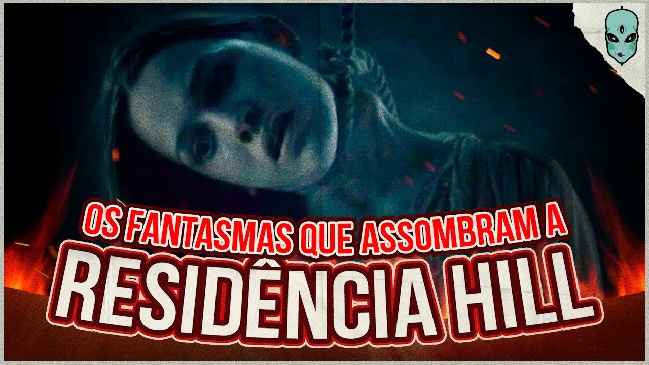 OS FANTASMAS QUE ASSOMBRAM OS PERSONAGENS DE A MALDI&Ccedil;&Atilde;O DA RESID&Ecirc;NCIA HILL | PT 01