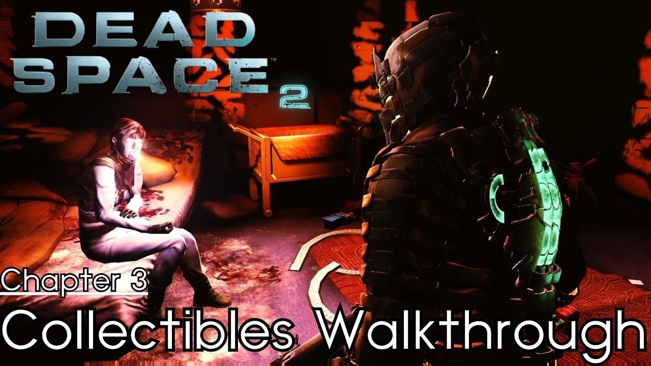 Dead Space 2 - [Collectibles Walkthrough] - Chapter 3