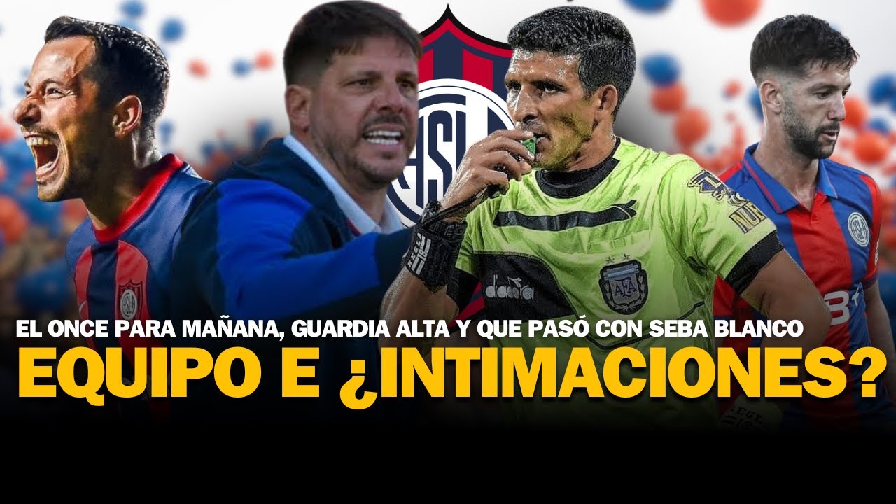 🚨‼️ SAN LORENZO: EQUIPO PARA MAÑANA | LA VERDAD DE SEBA BLANCO | GUARDIA ALTA PARA EL MARTES