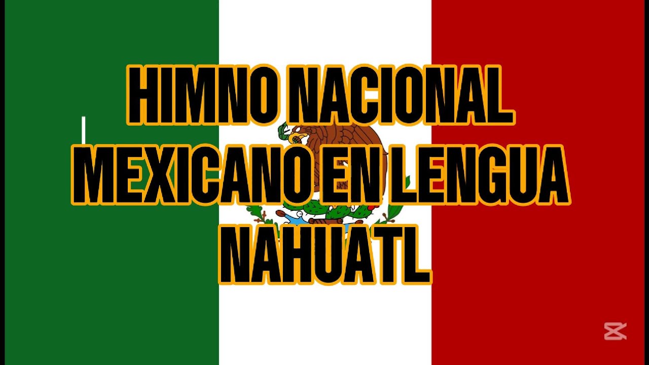 HINMO NACIONAL EN NAHUATL