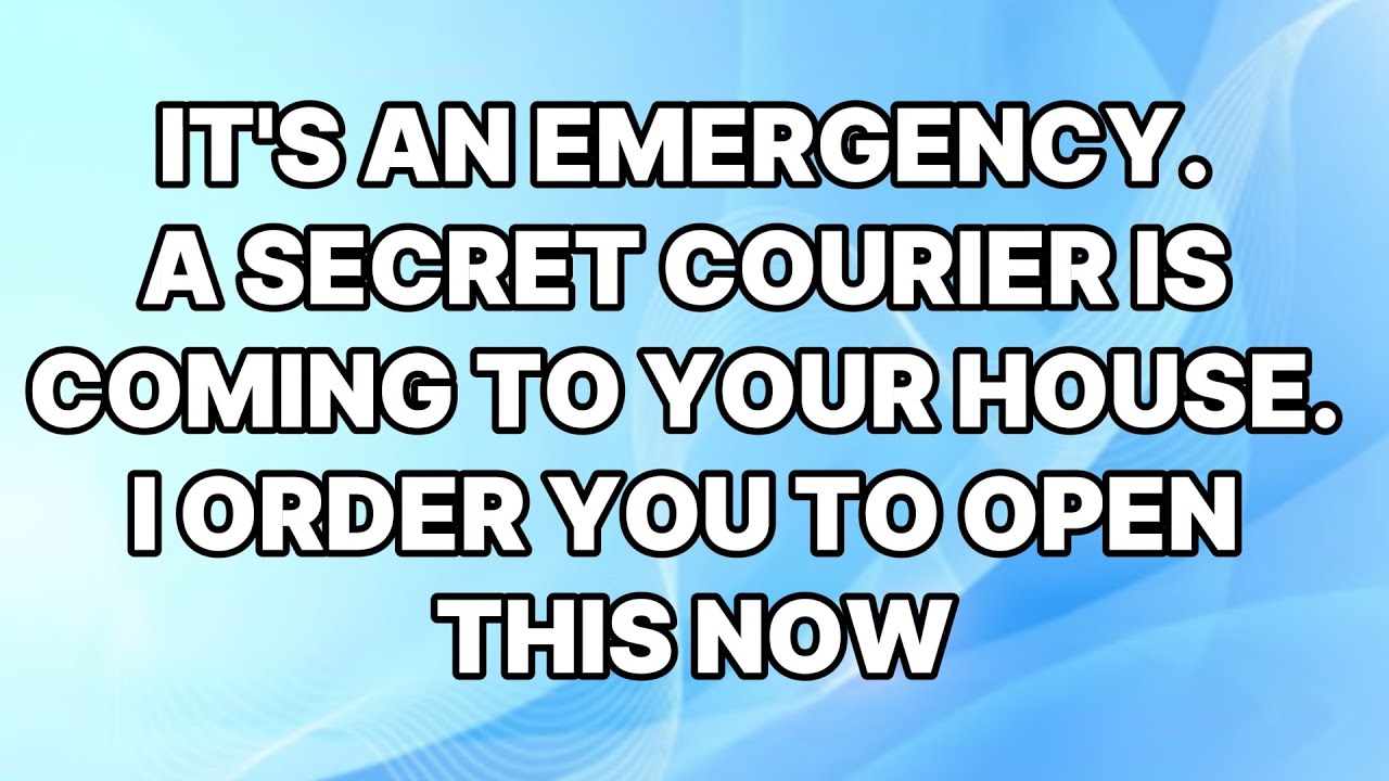 🛑GOD SAYS; It's an emergency. A secret courier is coming to your house. I order you to open this now