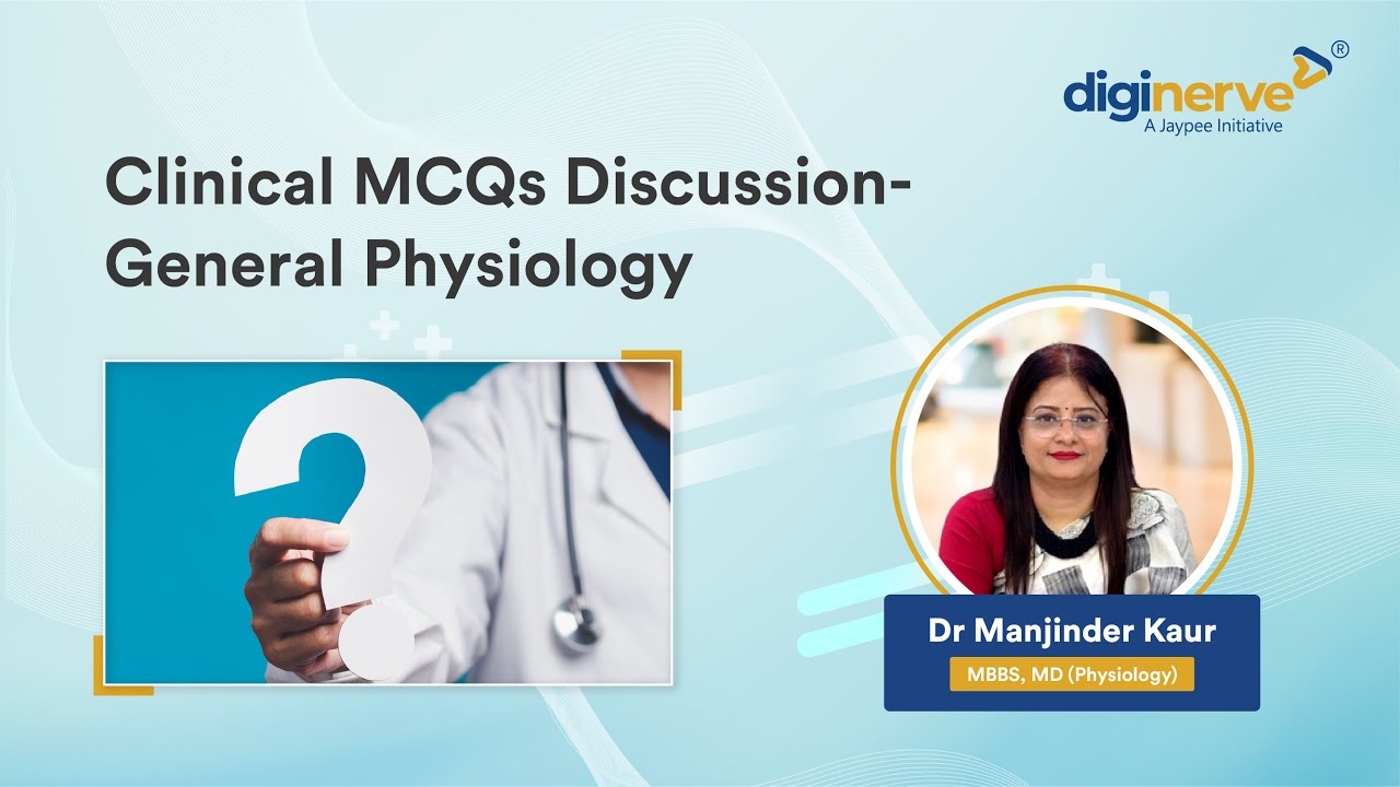 Clinical Mcqs Discussion General Physiology | Dr Manjinder Kaur