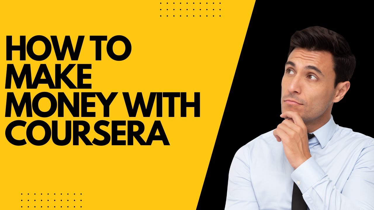 How to Make Money with Coursera: A Step-by-Step Guide