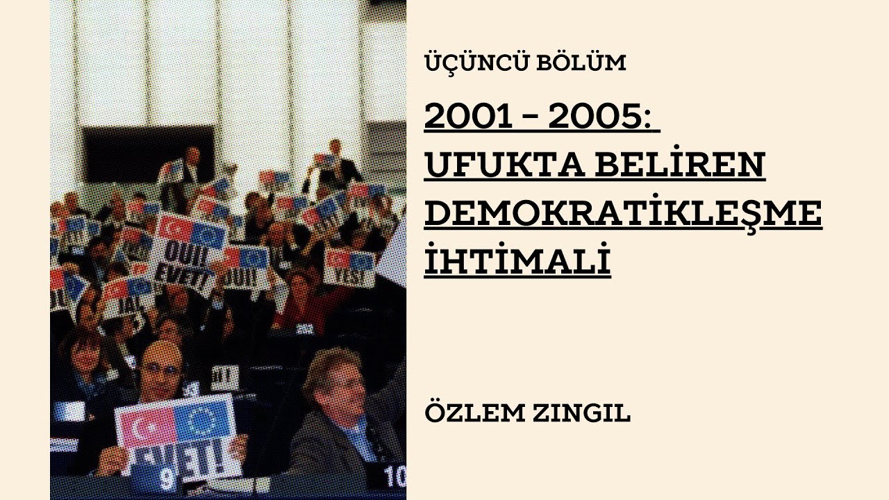 Bölüm 3 - 2001-2005: Ufukta Beliren Demokratikleşme İhtimali