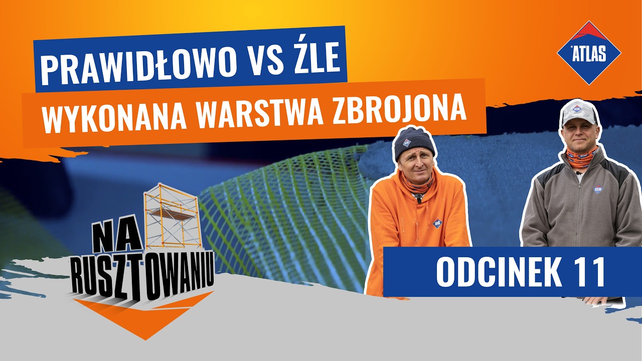 Jakich błędów unikać przy wykonywaniu warstwy zbrojonej? | ATLAS NA RUSZTOWANIU ODCINEK 11