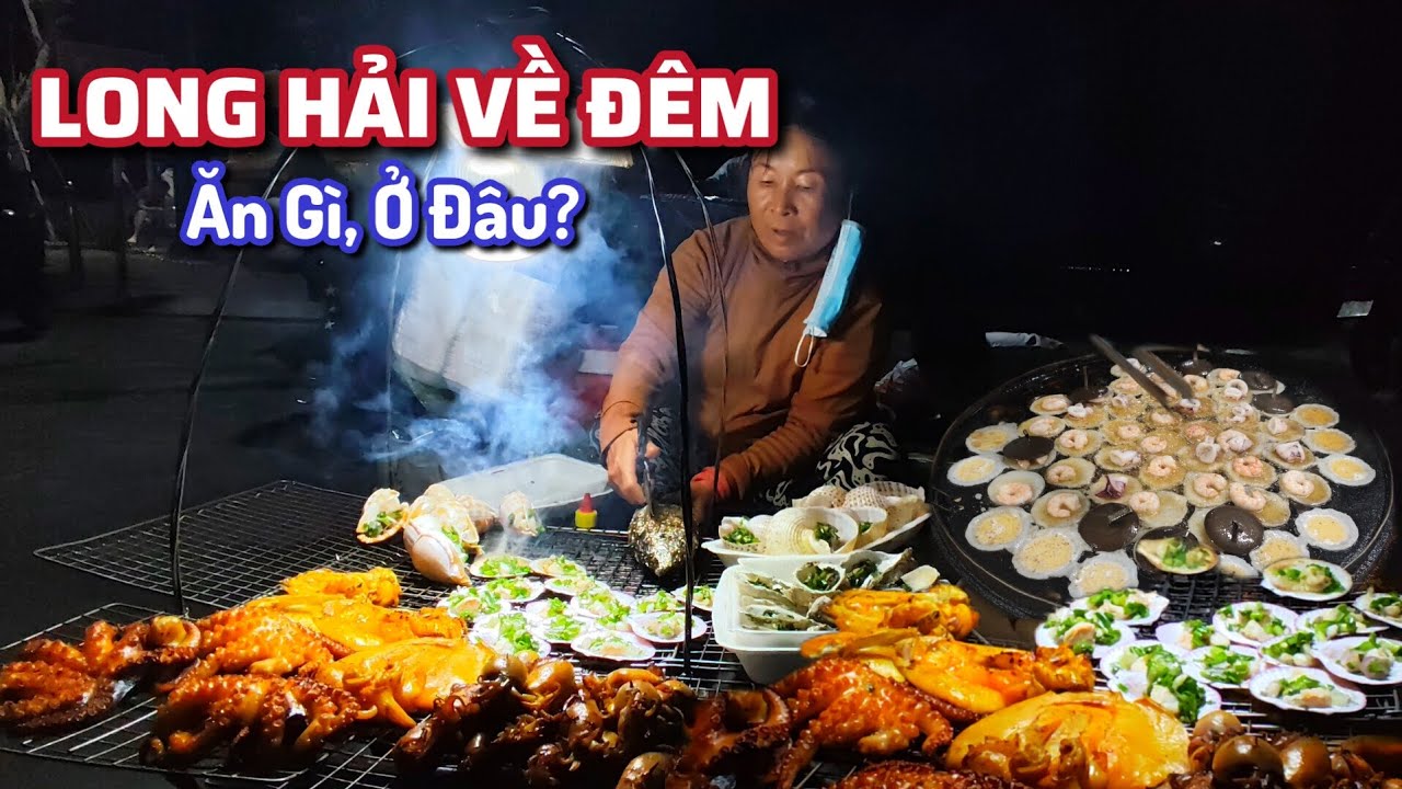 Long Hải Về Đêm - Ngập Tràn Hải Sản xuống phố. 