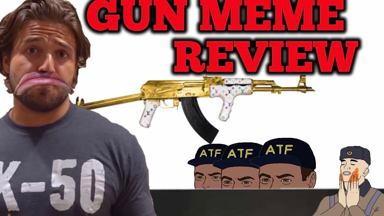 The Best Gun Meme Review.... EVER  Probably