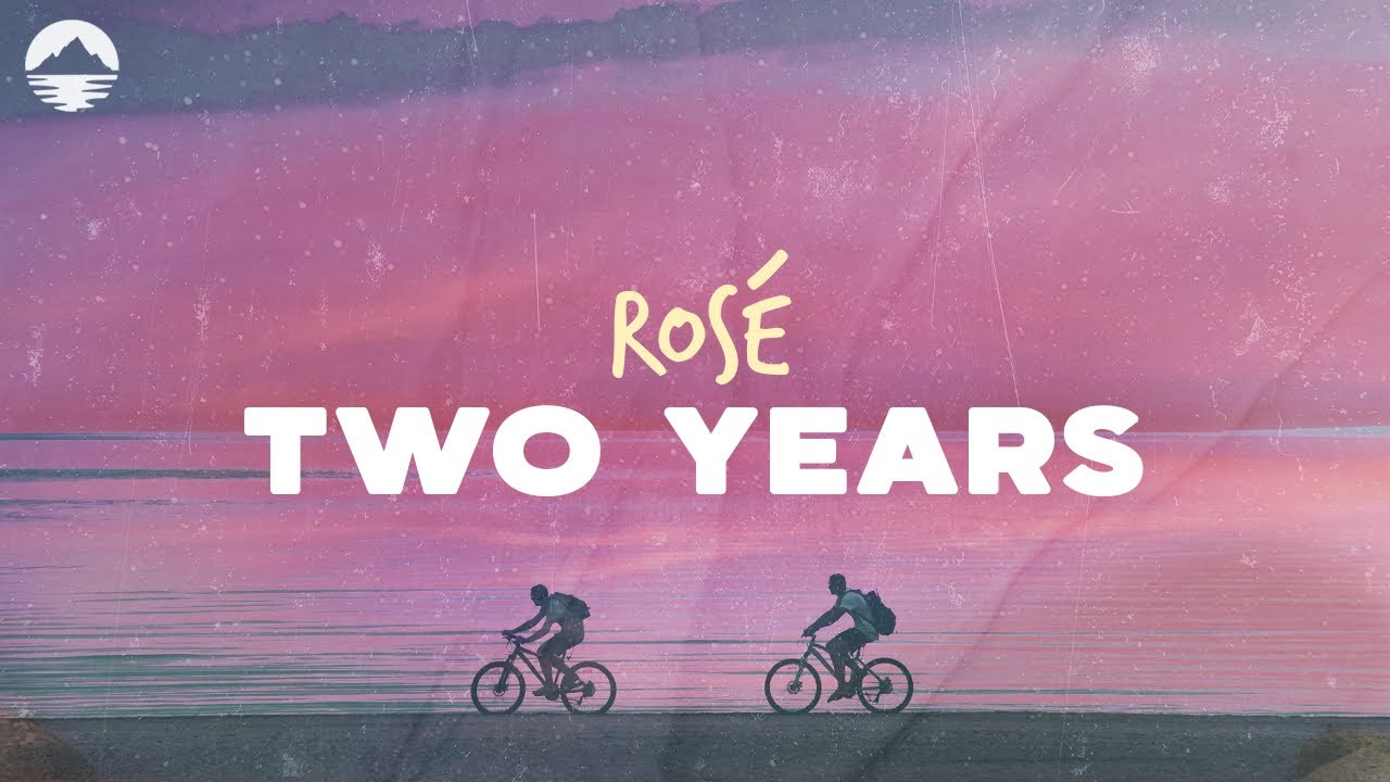 ROS&Eacute; - Two Years | Lyrics