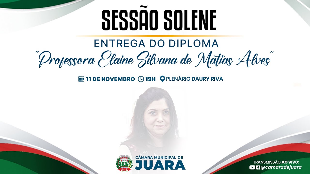SESSÃO SOLENE DE ENTREGA DO DIPLOMA PROFESSORA ELAINE SILVANA DE MATIAS ALVES - 2025