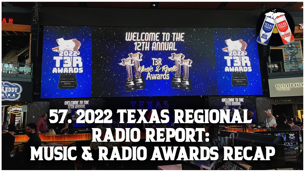 Texas Regional Radio Music & Radio Awards 2022 RECAP! (#57 Texas Toast Podcast)