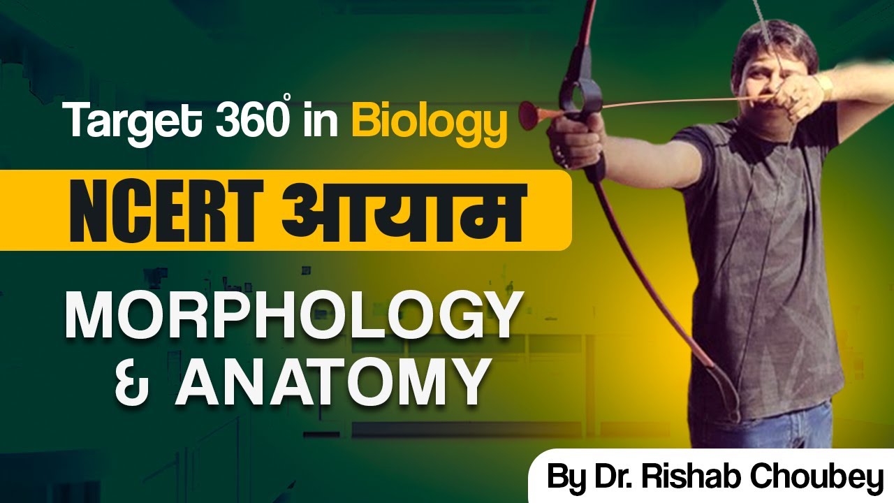Morphology and Anatomy : Target 360 in Biology NCERT आयाम By Dr Rishabh Choubey Sir | Bio Guru