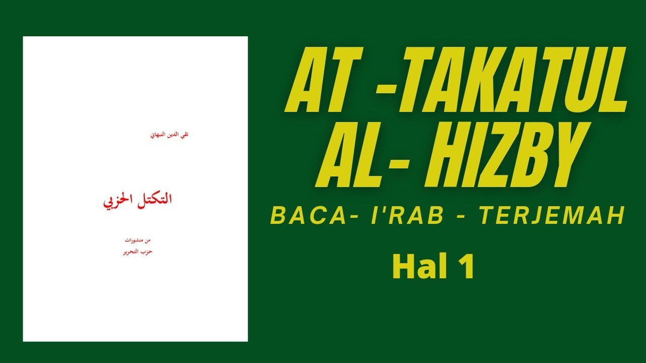 AT TAKATUL AL HIZBY hal 1 ( part 2 ) ( BACA - I'RAB - TERJEMAH)