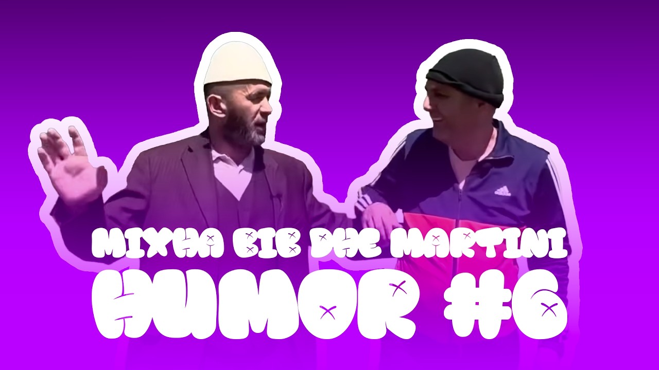 MIXHA BIB DHE MARTINI - HUMOR #6