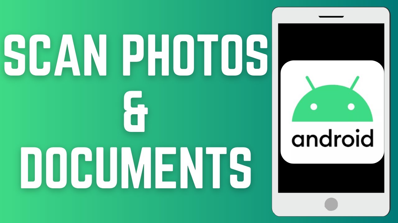 How To Scan Photos & Documents On Android