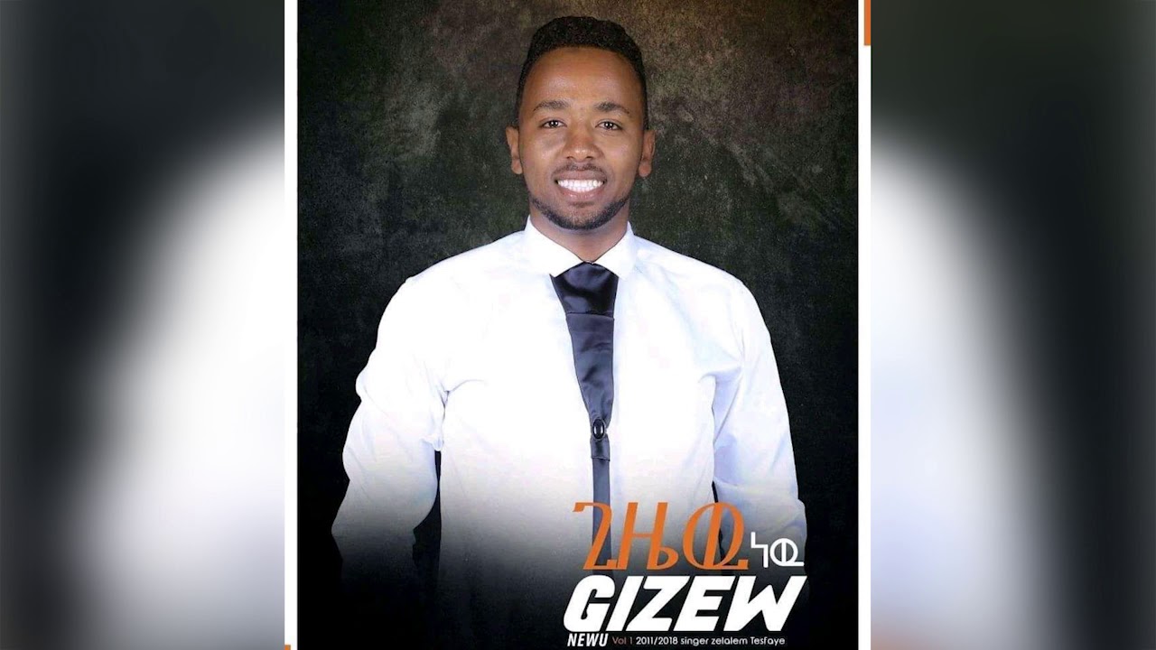 Zelalem Tesfaye Gizew New full Album
