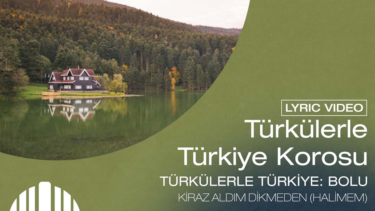 Türkülerle Türkiye Korosu - Kiraz Aldım Dikmeden - Halime'm (Official 4K Lyric Video)