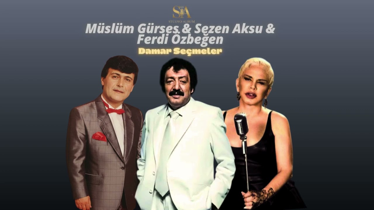 Müslüm Gürses  & Sezen Aksu & Ferdi Özbeğen - DAMAR SEÇMELER